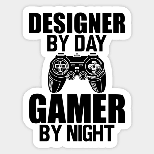 Designer by day gamer by night Sticker